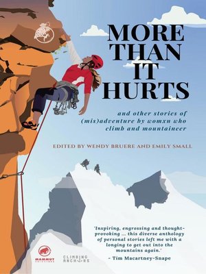 cover image of More Than It Hurts...and Other Stories of (Mis)adventure by Womxn Who Climb and Mountaineer